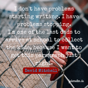 Zitat Quote David Mitchell I dont have problems starting writing Federreiter Schreibgruppe