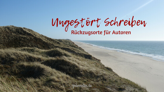 Ungestört Schreiben - Rückzugsorte für Autoren | Schreibgruppe Federreiter