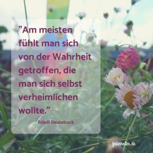Zitat Friedl Beutelrock über die eigene Wahrheit Schreibgruppe Federreiter